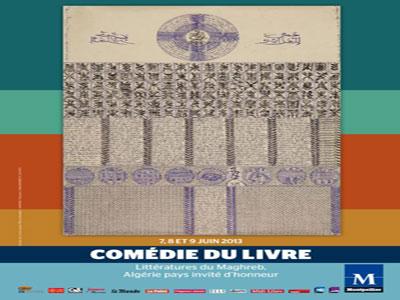 L'Algérie invitée d'honneur à «la Comédie du livre» de Montpellier Représentée avec une vingtaine d'écrivains à la 28e édition de la manifestation