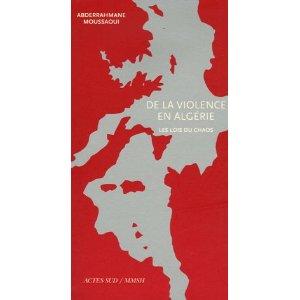 De la violence en Algérie, les lois du chaos de Abderrahmane Moussaoui