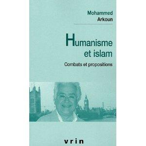 Humanisme & Islam, combats et propositions de Mohammed Arkoun