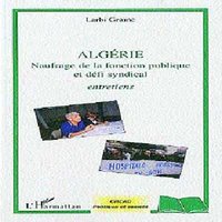 Parution. Algérie, naufrage de la fonction publique et défi syndical : Une somme intéressante d'informations