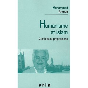 Humanisme & Islam, combats et propositions de Mohammed Arkoun