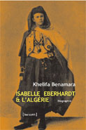 Isabelle Eberhardt & l’Algérie de Khelifa BENAMARA