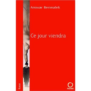 Ce jour viendra de Anouar Benmalek