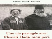 Une vie partagée avec Messali Hadj, mon père, récit sur la carrière d'un militant controversé