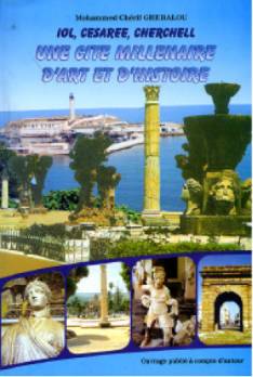 6 Raisons pour lire Iol, Cesarée, Cherchell, une cité millénaire d'art et d'histoire, de Mohammed Chérif Ghebalou, publié à compte d'auteur à Alger