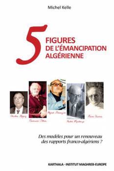 Hommage à cinq figures de l'émancipation algérienne
