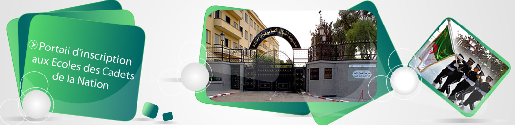 DIRECTION DES ECOLES DES CADETS DE LA NATION CYCLE SECONDAIRE : ACCES EN 1° ANNEE SECONDAIRE - A BLIDA ET ORAN