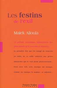 Malek Alloula, Les festins de l'exil, Essai - Éditions Françoise Truffaut, Paris, 2003