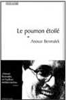 Anouar Benmalek, Le poumon étoilé, (Nouvelles) - Éditions Sédia, Alger, 2006
