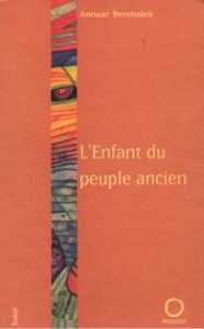 L'enfant du Peuple ancien, d'Anouar Benmalek, (Roman) - Pauvert, Paris, 2000