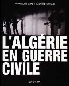 L’Algérie en guerre civile,  (Essai) - Éditions Calmann-Lévy, Paris, 2003