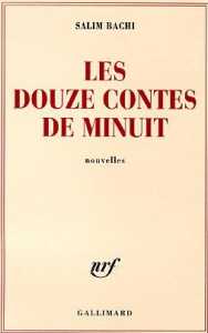 Les douze contes de minuit, (Nouvelles) - Éditions Gallimard, Paris, 2007