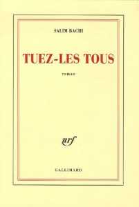 Tuez-les tous, (Roman) - Éditions Gallimard, Paris, 2006