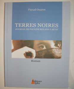 Terres Noires, (Roman) - Éditions Alpha Design, Alger, 2006