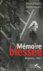 Mémoire blessée, Algérie 1954 de Mohamed Sahnoun, (Roman) - Éditions Presses de la Renaissance, Paris 2007