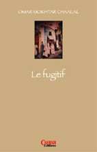 Le Fugitif de Omar Mokhtar Chaâlal, (Roman) - Casbah Éditions, Alger, 2006
