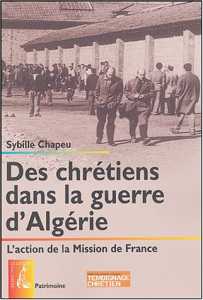 Des Chrétiens dans la guerre d'Algérie de Sybille Chapeu, Histoire - Éditions de l'Atelier, Paris 2004