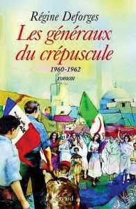Les généraux du crépuscule  de Régine Deforges, (Roman) - Éditions Fayard, Paris 2003