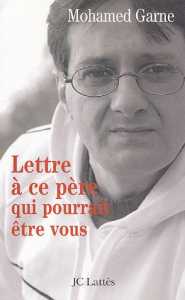 Lettre à ce père qui pourrait être vous de Mohamed Garne ,Récit - Éditions Jean-Claude Lattès, Paris