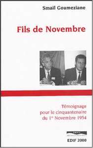 Fils de novembre : Témoignage pour le cinquantenaire du 1er novembre 1954 de Smaïl Goumeziane, Éditions Paris-Méditerranée, Paris 2004