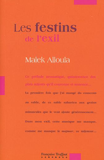 Malek Alloula, Les festins de l'exil, Essai - Éditions Françoise Truffaut, Paris, 2003