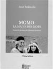 Momo, la magie des mots, (Biographie) - Éditions Alpha, Alger, 2006