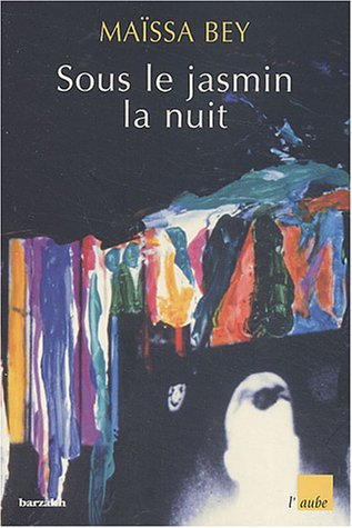 Sous le jasmin, la nuit,  (Roman) - Éditions de l'Aube, La Tour d'Aigues