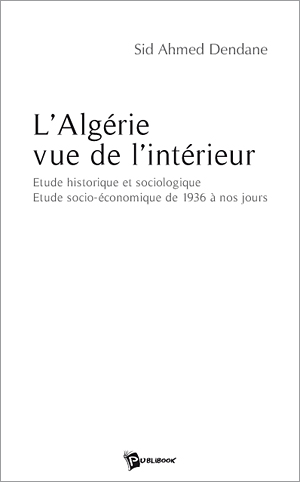 Tlemcen  Sid Ahmed Dendane publie son 3ème livre «l'Algérie vue de l'intérieur»
