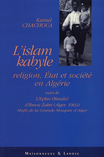 L'Islam Kabyle de Kamel Chachoua, (Histoire) - Éditions Maisonneuve et Larose, Paris, 2002