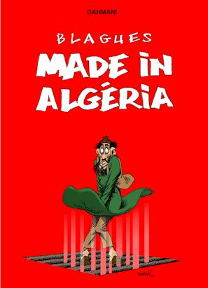 Blagues made in Algéria de Lounis Dahmani, (Humour) - Éditions Dahmani, Paris, 2007