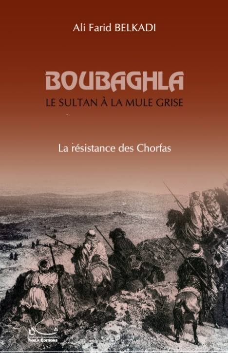 LE CHÉRIF BOUBAGHLA ET LES FALSIFICATEURS DE L’HISTOIRE