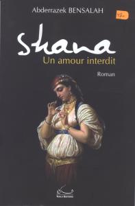 SHANA, UN AMOUR INTERDIT DE ABDERRAZEK BENSALAH  Le corsaire de La Casbah