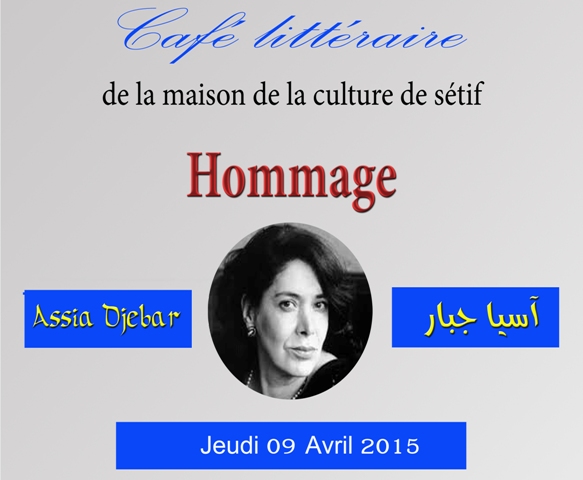 Le café littéraire de Sétif rend hommage à Assia Djebar