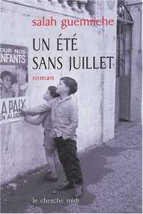 Un été sans juillet de Salah Guemriche, Roman - Éditions Le Cherche midi, Paris 2004