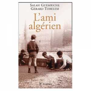 L’Ami algérien. (Co Gérard Tobelem) de Salah Guemriche, (Textes) - Éditions JC Lattès, Paris, 2003