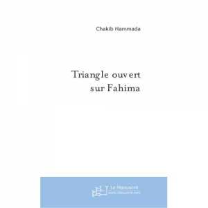 Triangle ouvert sur Fahima de Chakib Hammada, Poésie - Éditions Le Manuscrit, Paris 2004