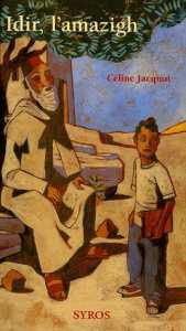 Idir, l'amazigh de Céline Jacquot, (Récit) - Éditions Syros jeunesse, Paris 2005