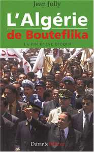 L'Algérie de Bouteflika : La fin d'une époque de Jean Jolly, 2004