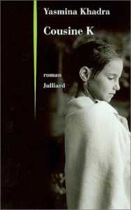 Cousine K de Yasmina Khadra, Roman - Éditions Julliard, Paris 2003