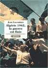 1962, l'Algérie la guerre est finie de Jean Lacouture, - Éditions Complexe Eds, Bruxelles 2002