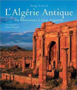 L'Algérie antique : De Massinissa à saint Augustin de Serge Lancel, 2003