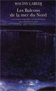 Les balcons de la mer du Nord  de Waciny Laredj, (Roman) - Éditions Espace Libre/Actes Sud, Alger/Paris, 2001