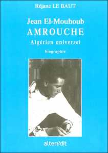 Jean El Mouhoub Amrouche algérien universel de Réjane Le Baut, 2003