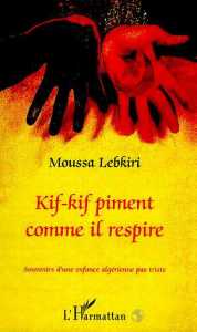 Kif-kif piment comme il respire de Moussa Lebkiri Éditions L'Harmattan, Paris 2000