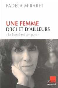 Une femme d’ici et d’ailleurs de Fadéla M'rabet,(Autobiographie) - Éditions de l'Aube, Paris 2005