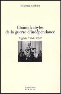 Chants kabyles de la guerre d'indépendance : Algérie 1954-1962 de Mehenna Mahfoufi,(Étude) - Éditions Séguier, Paris 2002