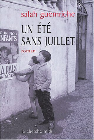 Un été sans juillet de Salah Guemriche, Roman - Éditions Le Cherche midi, Paris 2004