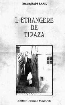 L'Etrangère de Tipaza  de Brahim Hadj Smaïl (Roman) - Éditions France Maghreb, Paris, 2003
