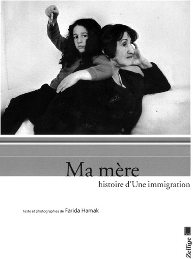 Ma mère, histoire d’une immigration  de Farida Hamak (Récit) - Éditions Inas-Zelligue, Alger, 2004