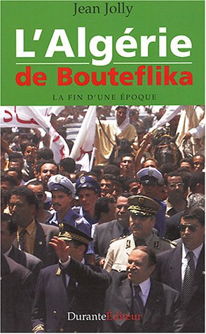 L'Algérie de Bouteflika : La fin d'une époque de Jean Jolly, 2004